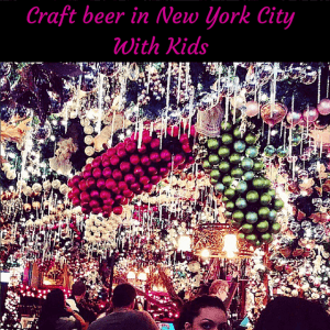 Craft beer in New York City, beer with kids in nyc