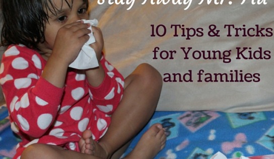 Stay Away Mr. Flu: 10 Tips & Tricks for Young Kids and Families
