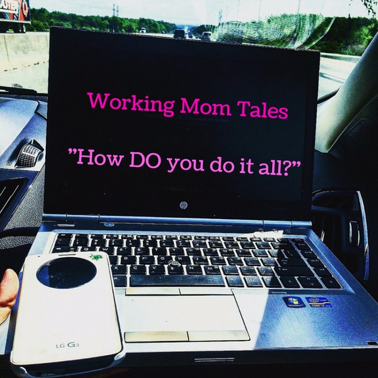 Working Mom Tales -How Do you do it all--