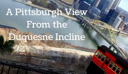 Pittsburgh views from the Duquesne Incline #MurphysDoPittsburgh