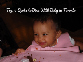 Top 10 downtown Toronto spots to dine with Baby