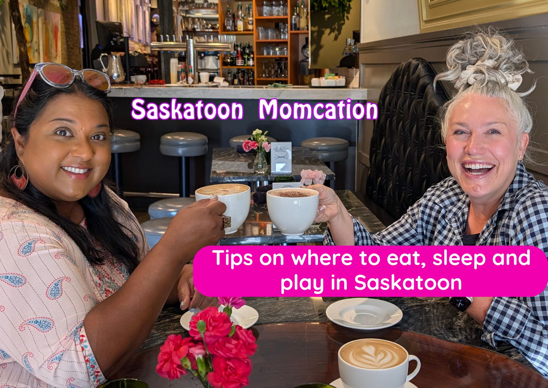 Things-to-do-on-a-Saskatoon-girls-getaway-Momcation